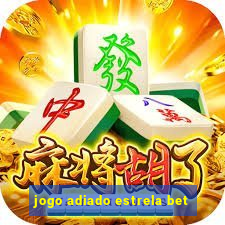 jogo adiado estrela bet